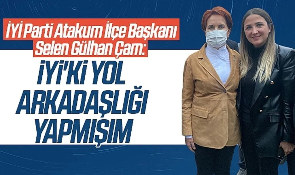 Atakum İlçe Başkanı Selen Gülhan Çam: İYİ'ki yol arkadaşlığı yapmışım
