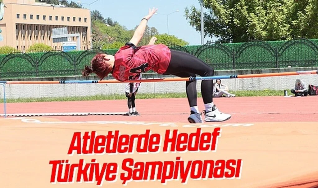 Atletlerde Hedef Türkiye Şampiyonası