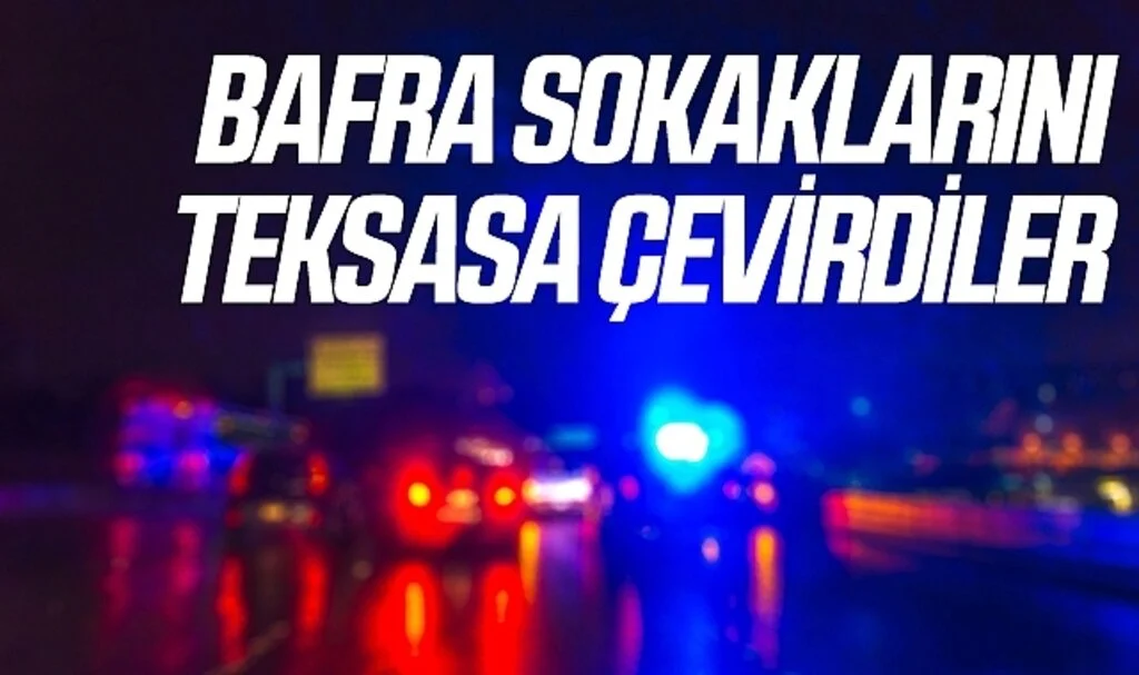 Bafra sokaklarını teksasa çevirdiler