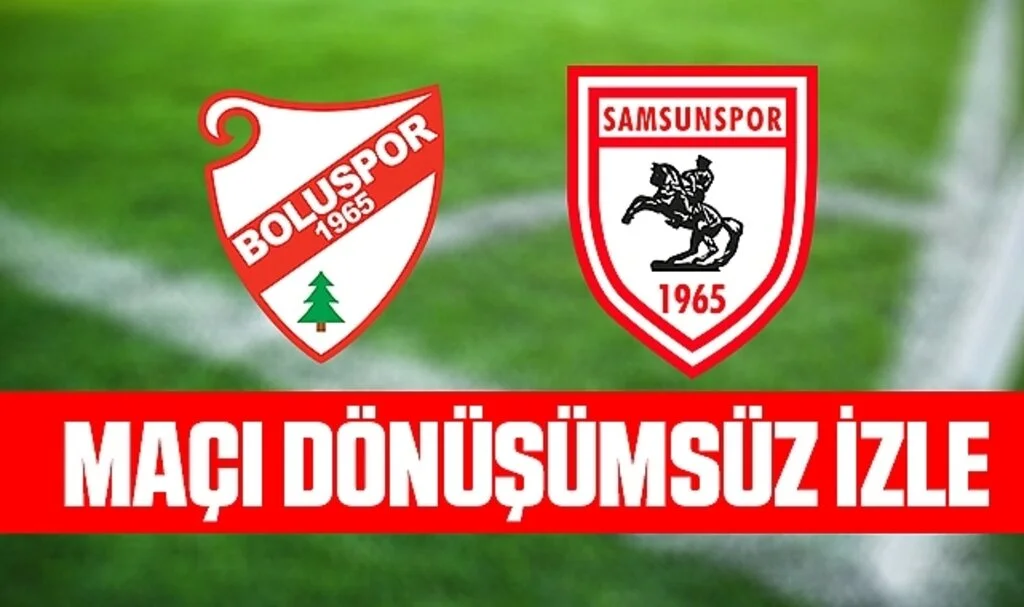 Boluspor Samsunspor maçı dönüşümsüz canlı izle