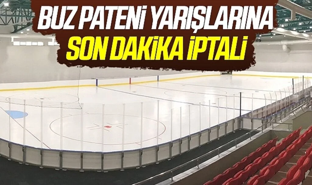 Buz Pateni Yarışlarına Son Dakika İptali