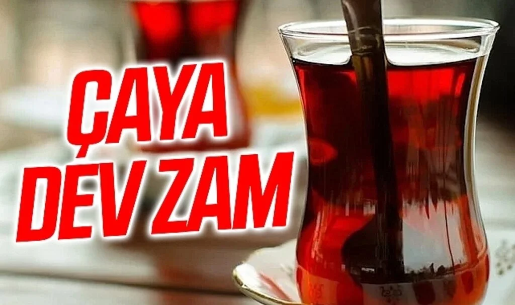 Çaya dev zam