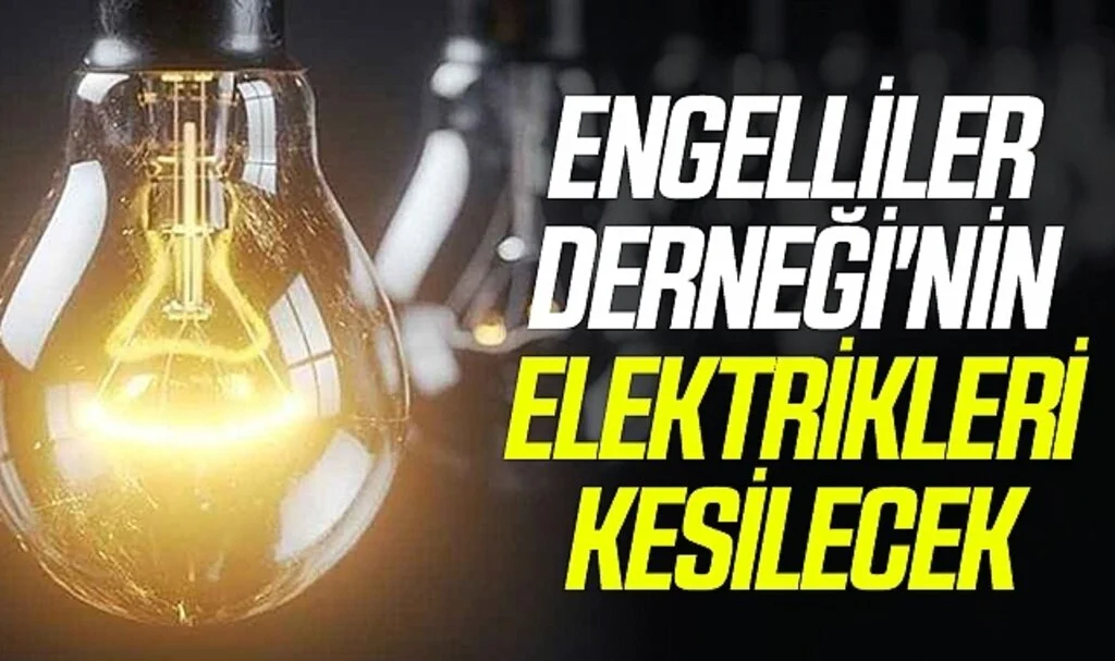 Engelliler Derneği'nin elektrikleri kesilecek