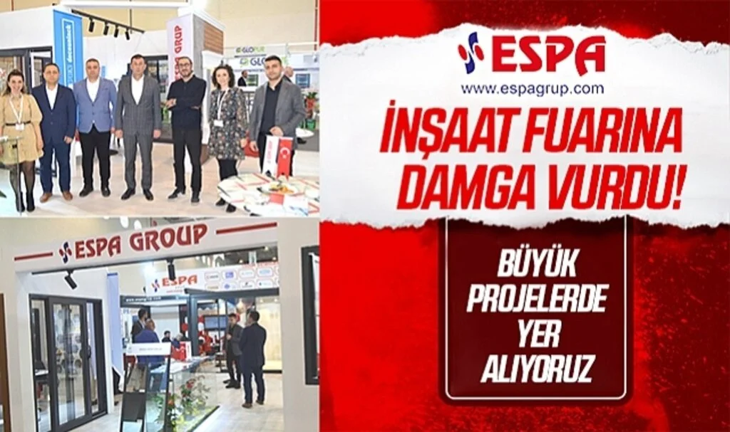 Espa Grup İnşaat Fuarı'na Damga Vurdu!
