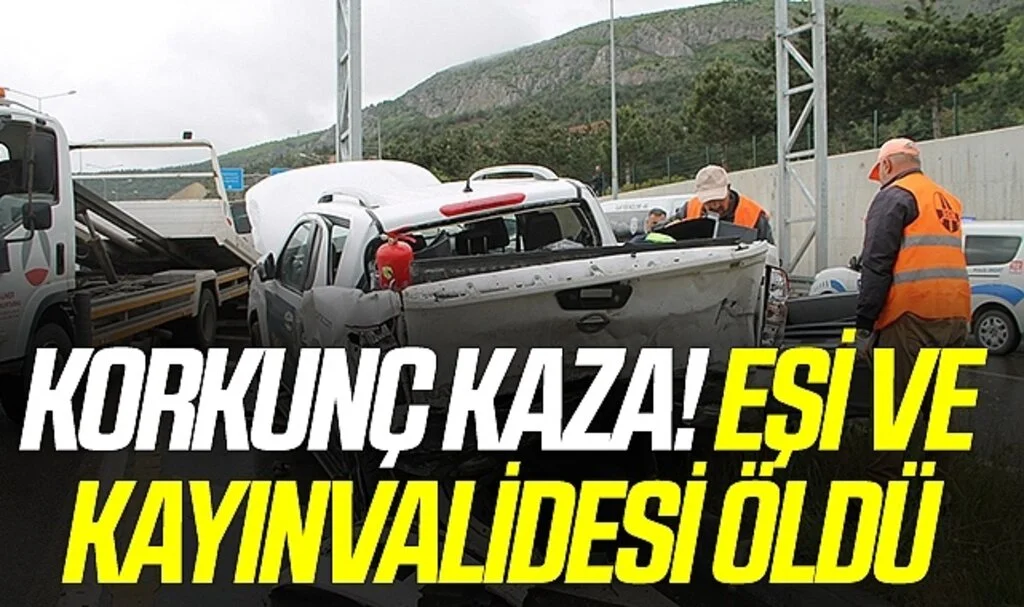 Korkunç kaza! Eşi ve Kayınvalidesi Öldü