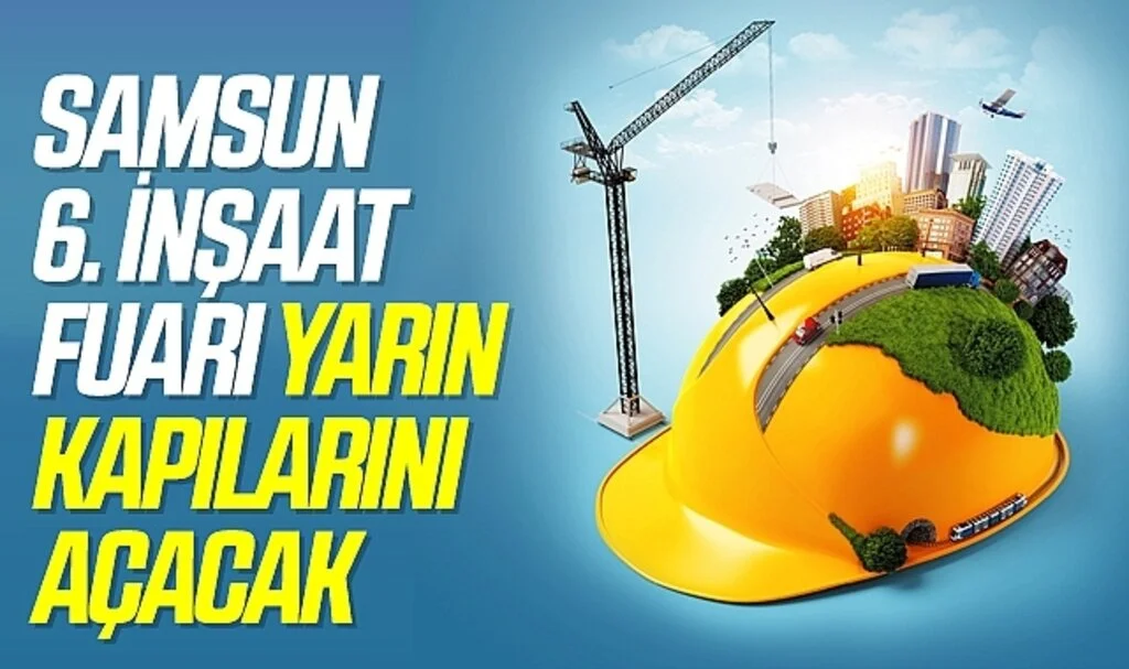 Samsun 6. İnşaat Fuarı yarın kapılarını açacak
