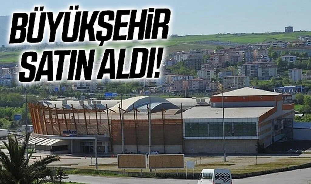 Samsun Büyükşehir Belediyesi eski AVM’yi satın aldı