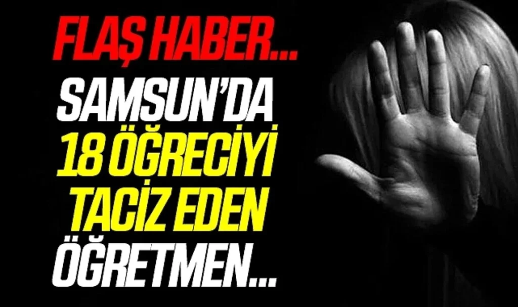 Samsun'da 18 öğrenciye tacizde bulunduğu iddia edilen öğretmen tutuklandı