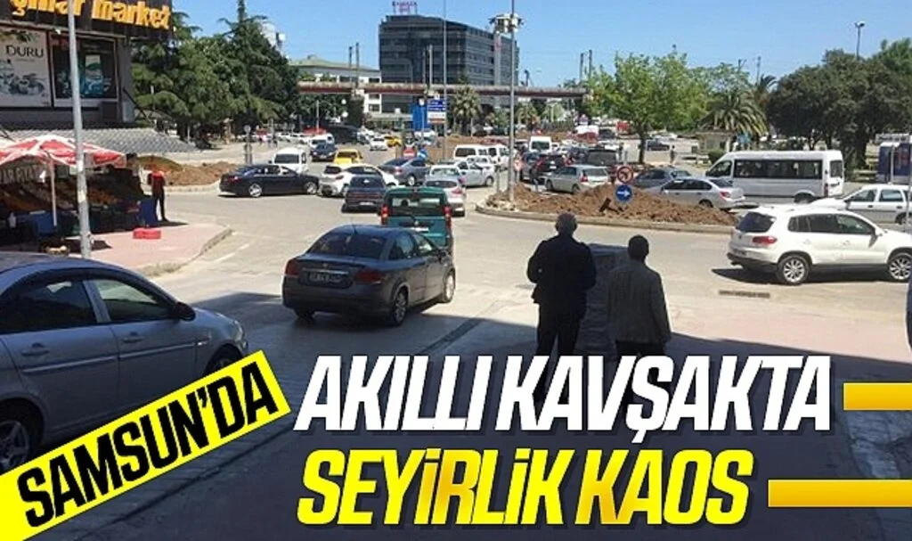 Samsun'da Akıllı Kavşakta Seyirlik Kaos