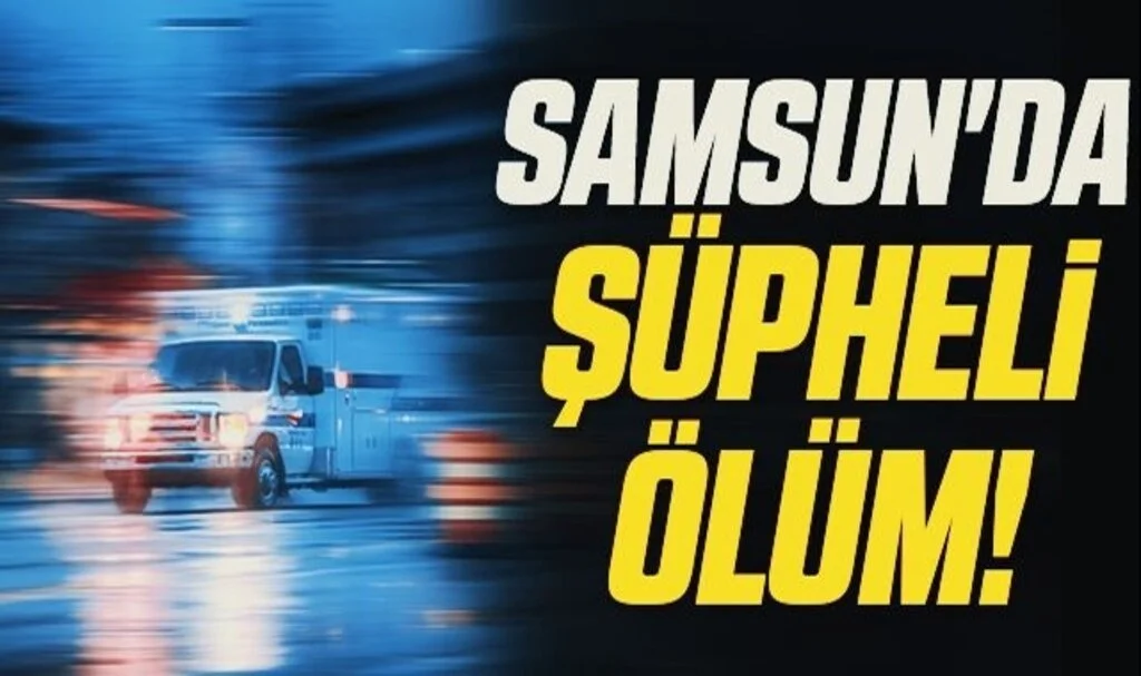 Samsun'da Aracında baygın bulunan şahıs hastanede hayatını kaybetti