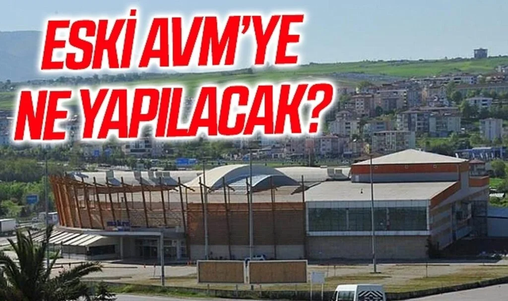 Samsun'da Eski AVM'ye Ne Yapılacak?