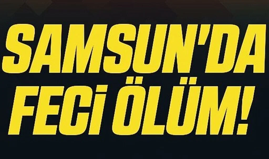 Samsun'da Feci Ölüm! şarampole yuvarlanan traktördeki anne ve oğlu hayatını kaybetti
