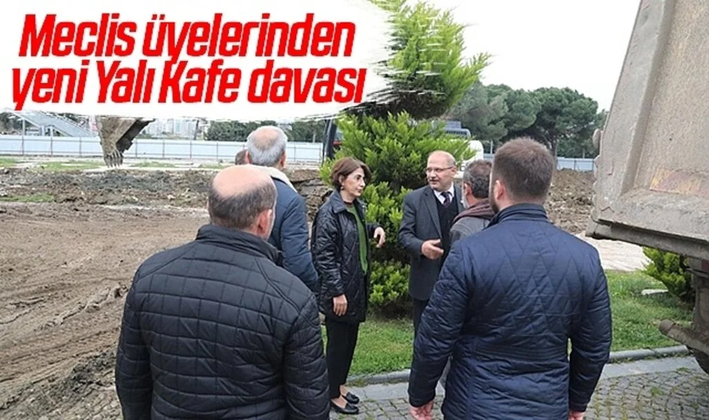 Samsun'da Meclis üyelerinden yeni Yalı Kafe davası 