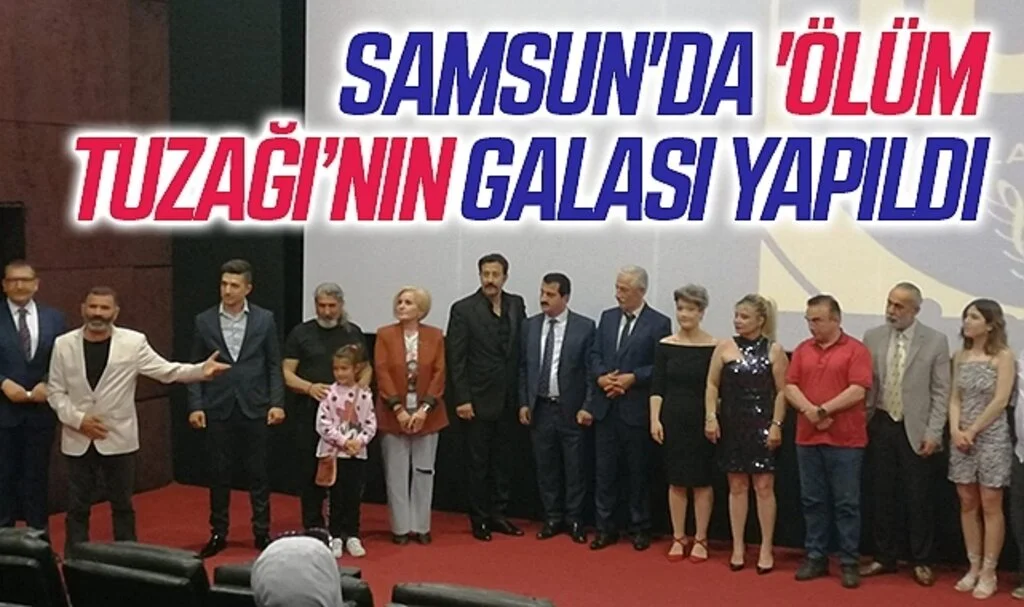 Samsun'da 'Ölüm Tuzağı’nın galası yapıldı