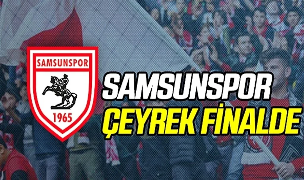 Samsunspor Çeyrek Finalde