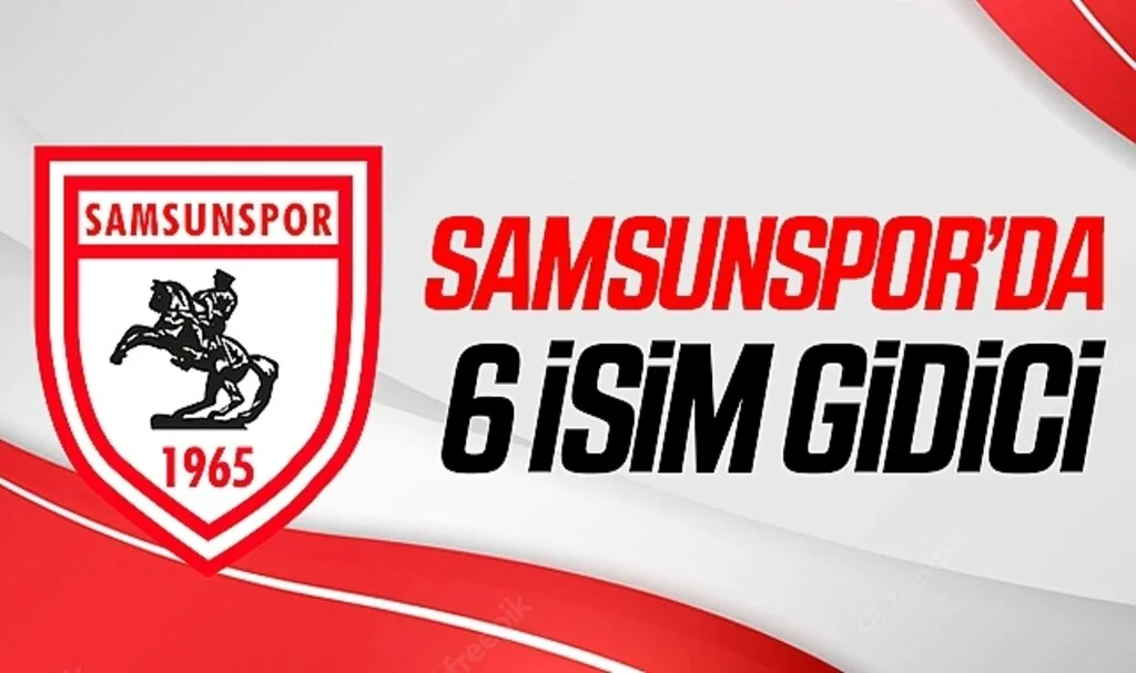 Samsunspor'da 6 İsim Gidici