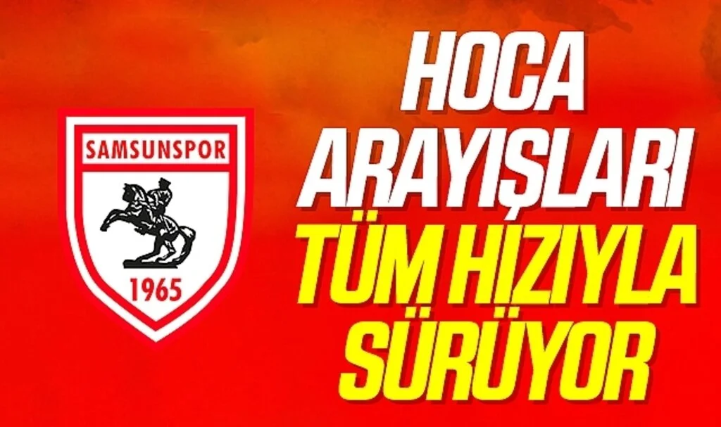 Samsunspor'da Hoca Arayışları Tüm Hızıyla Sürüyor!