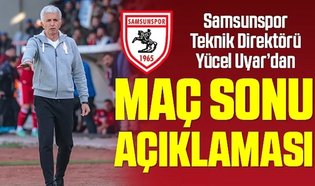 Samsunspor Teknik Direktörü Yücel Uyar'dan Boluspor Maçı Sonrası Açıklama
