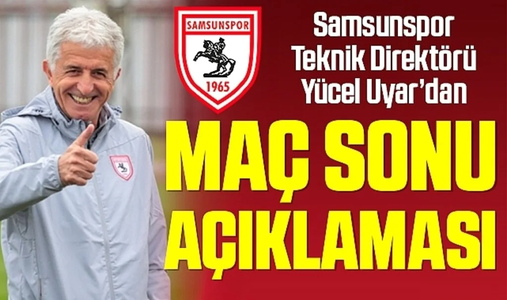 Samsunspor Teknik Direktörü Yücel Uyar'dan Tuzlaspor Maçı Sonrası Açıklama