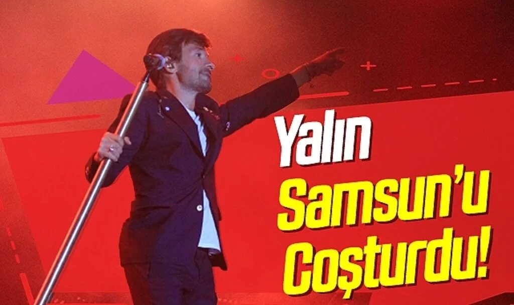 Yalın Samsun'da binlerce genci coşturdu