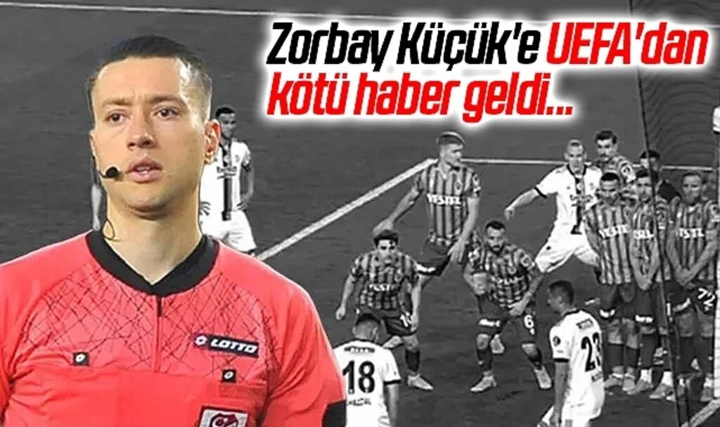 Zorbay Küçük'e UEFA'dan kötü haber geldi...
