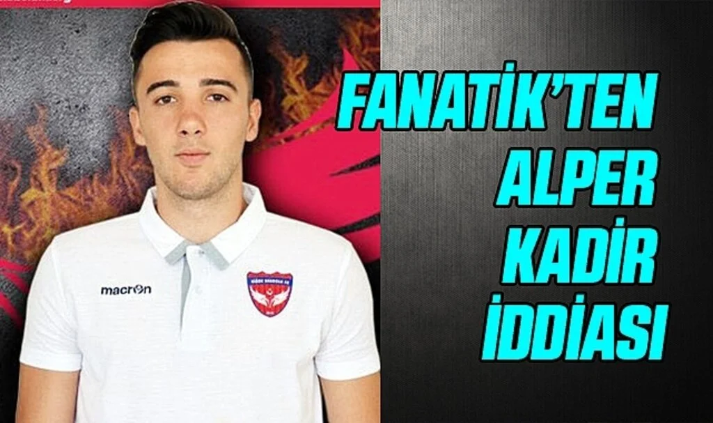 Fanatik'ten Alper Kadir İddiası