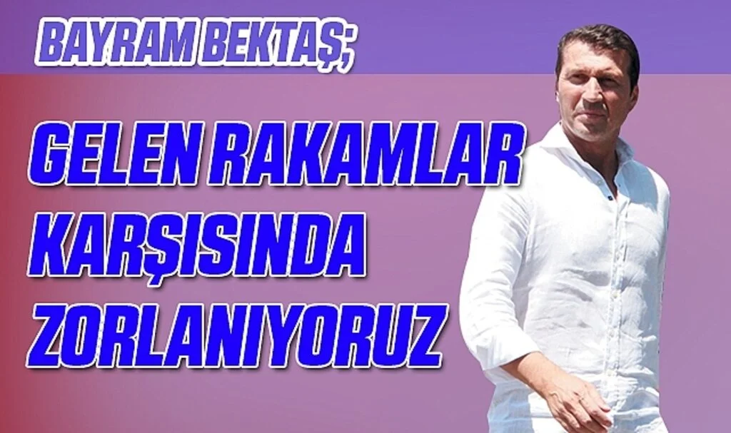 Gelen Rakamlar Karşısında Zorlanıyoruz