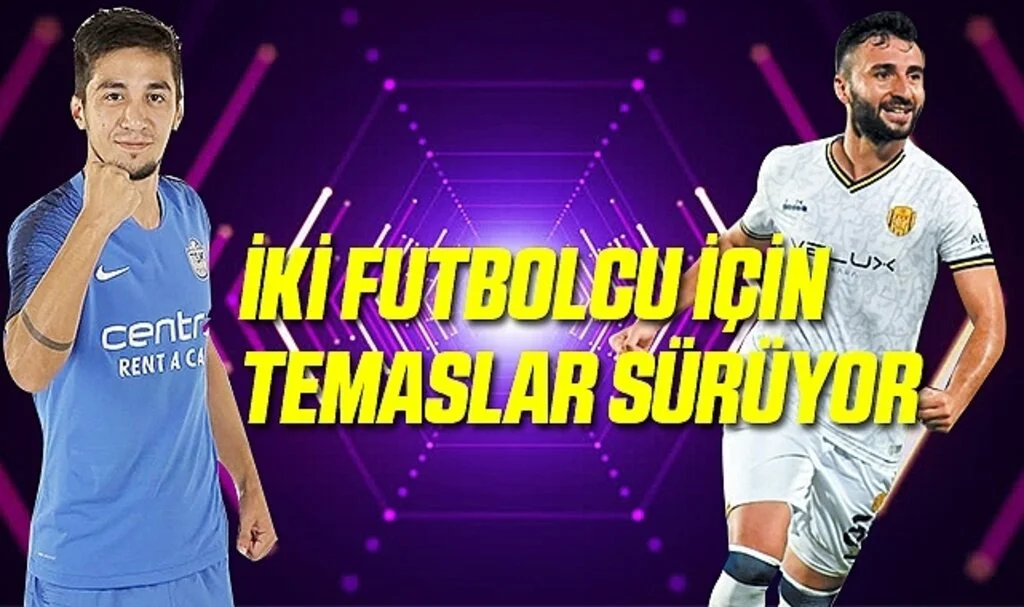 İki Futbolcu İçin Temaslar Sürüyor
