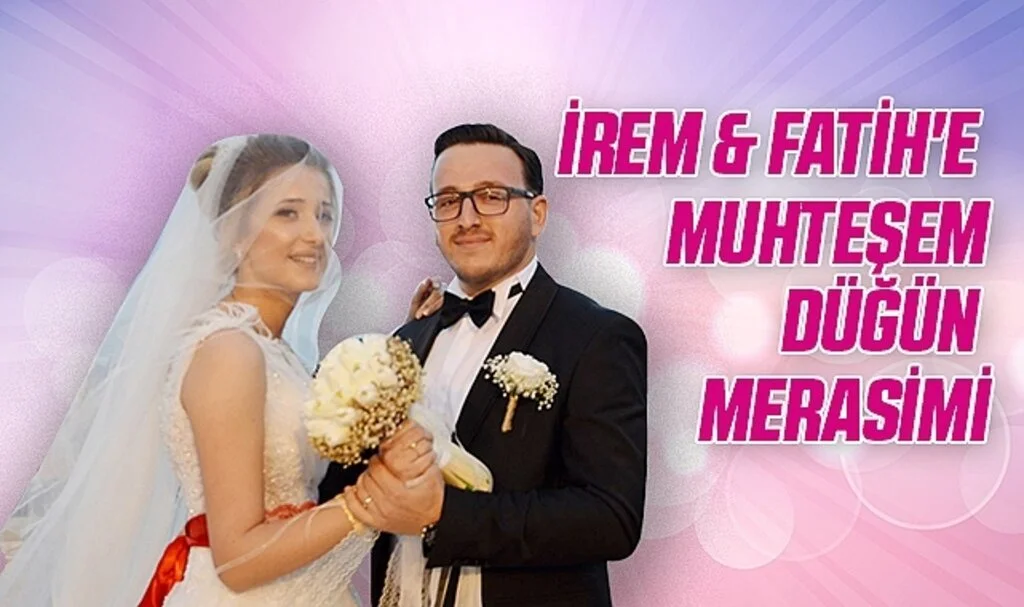 İrem & Fatih'e Muhteşem Düğün Merasimi