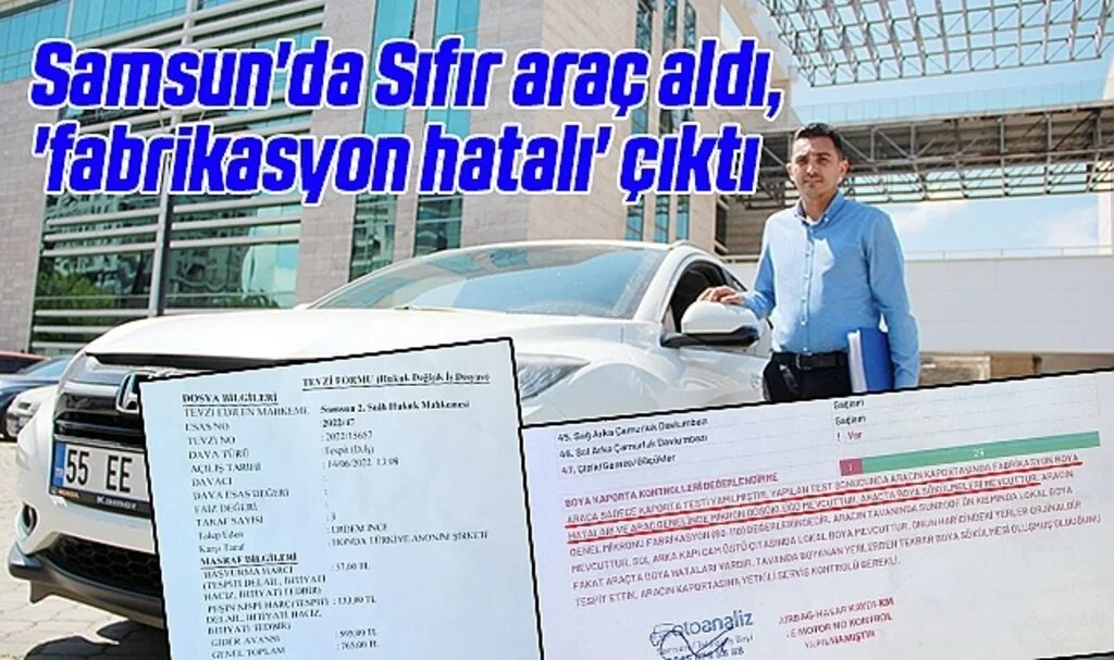 Samsun'da Sıfır araç aldı, 'fabrikasyon hatalı' çıktı