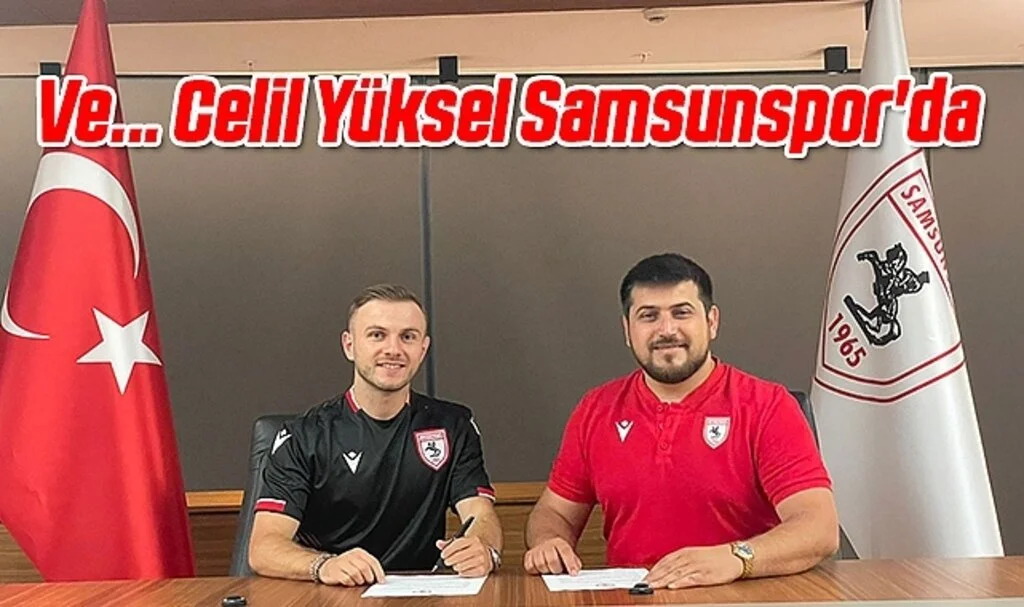 Ve... Celil Yüksel Samsunspor'da