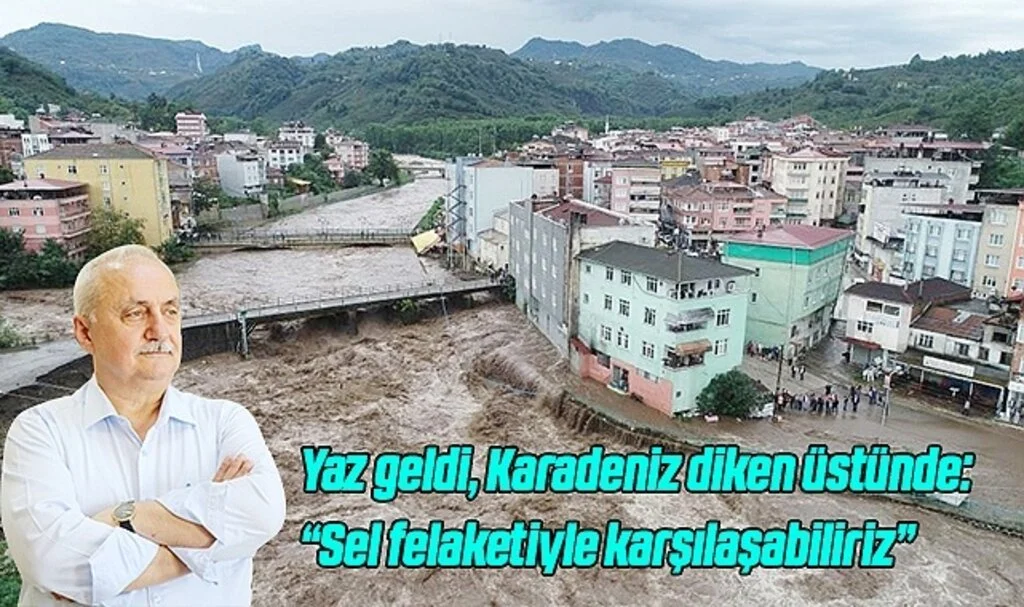 Yaz geldi, Karadeniz diken üstünde: “Sel felaketiyle karşılaşabiliriz”