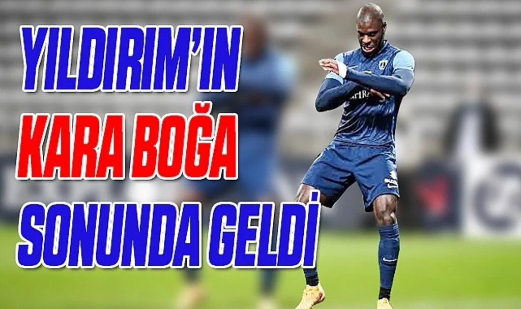 YILDIRIM’IN KARA BOĞA SONUNDA GELDİ