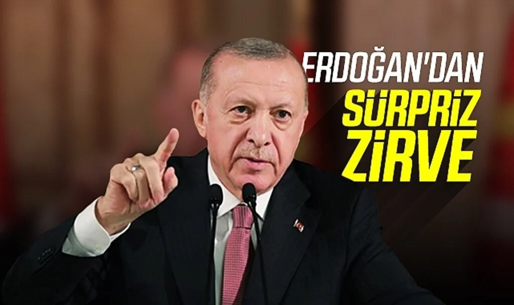 Cumhurbaşkanı Recep Tayyip Erdoğan'dan sürpriz zirve