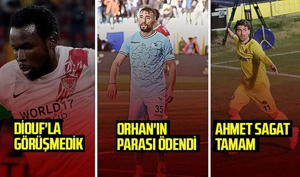 Diouf'la Görüşmedik, Orhan'ın Parası Ödendi, Ahmet Sagat Tamam