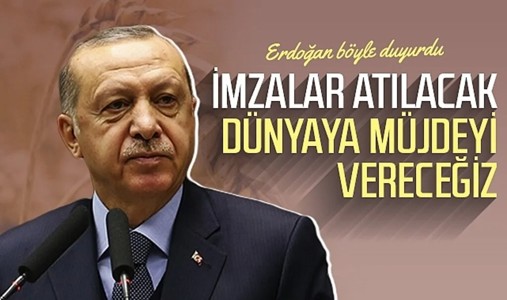 Erdoğan böyle duyurdu! 'İmzalar atılacak, dünyaya müjdeyi vereceğiz'