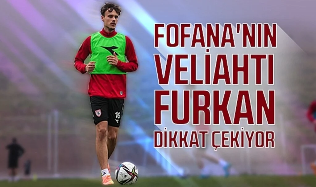 Fofana'nın veliahtı Furkan dikkat çekiyor