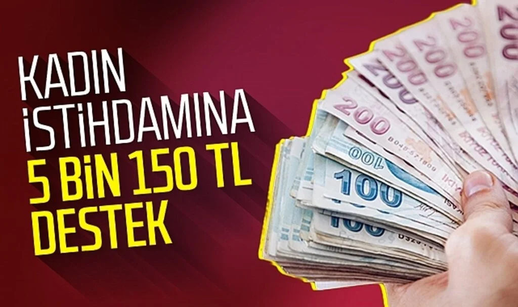 Kadın istihdamına 5 bin 150 TL destek