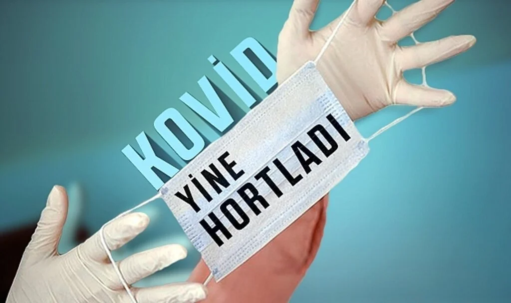 KOVİD YİNE HORTLADI 