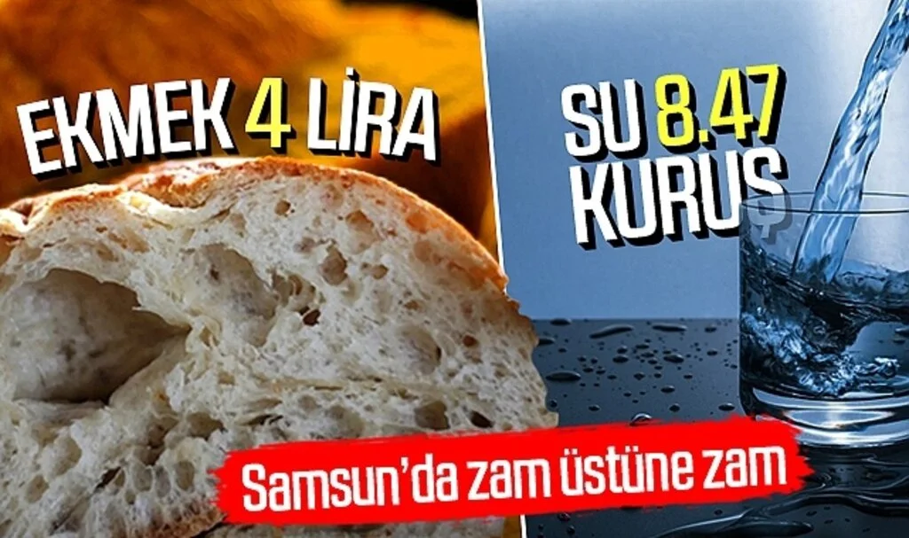 Samsun'da zam üstüne zam! Ekmek 4 lira, su 8 lira 47 kuruş