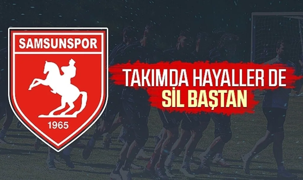 Samsunspor'da hayaller de sil baştan