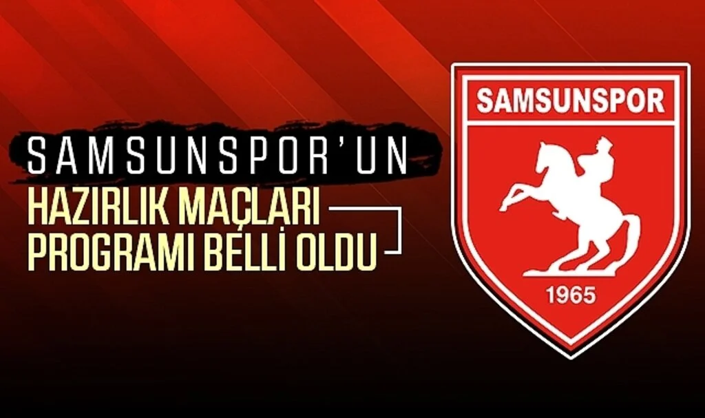 Samsunspor'un hazırlık maçları programı belli oldu