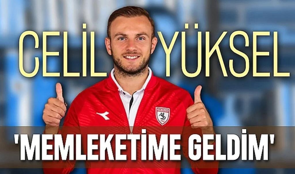 Samsunspor'un Yeni Transferi Celil Yüksel'den Açıklamalar
