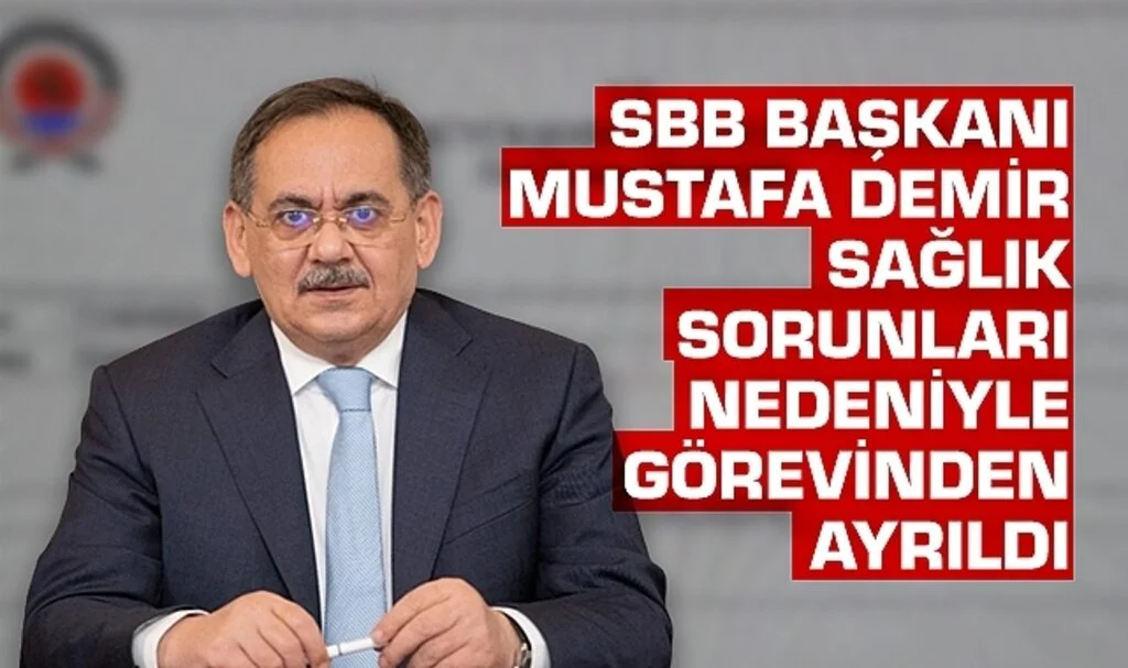 Son Dakika... SBB Başkanı Mustafa Demir Sağlık Sorunları Nedeniyle Görevinden Ayrıldı