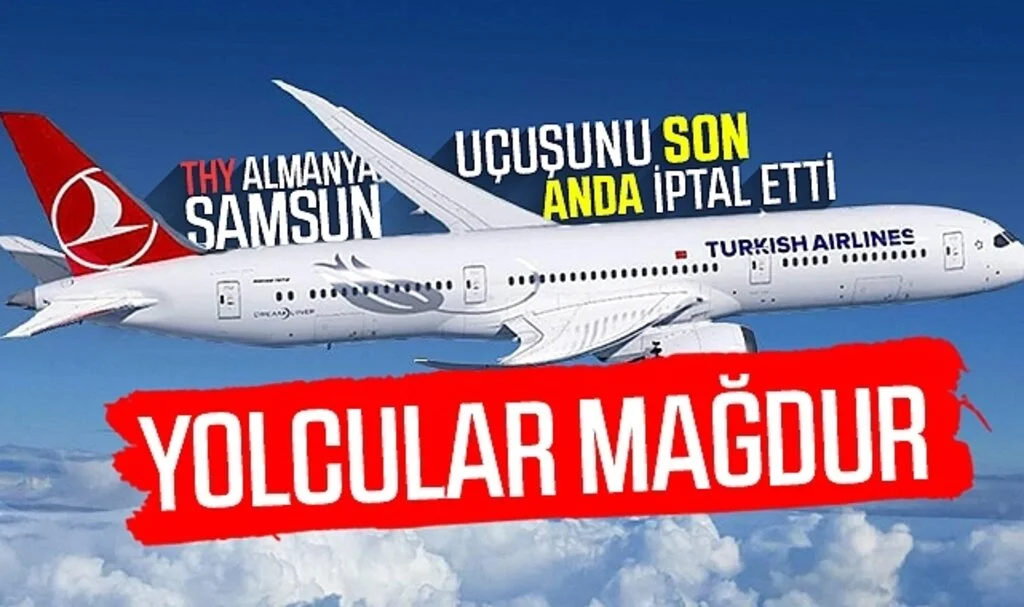 THY Almanya-Samsun uçuşunu son anda iptal etti, yolcular mağdur oldu