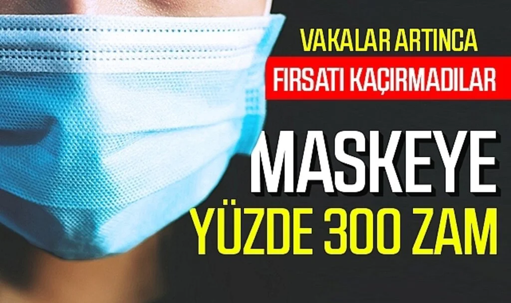 Vaka artışı sonrası fırsatı kaçırmadılar! Maskeye yüzde 300 zam
