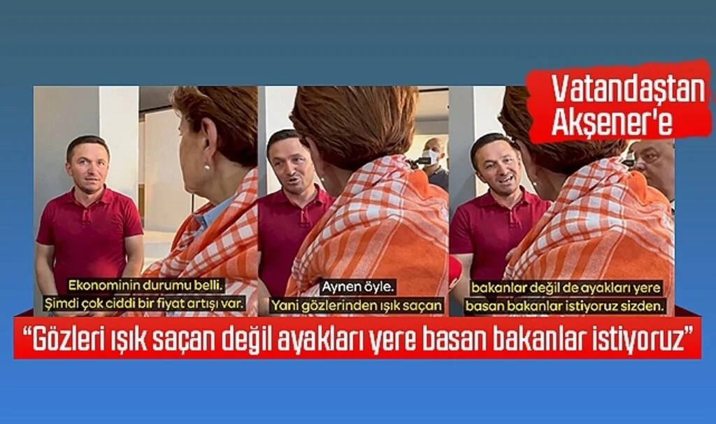 Vatandaştan Akşener'e: Gözleri ışık saçan değil ayakları yere basan bakanlar istiyoruz