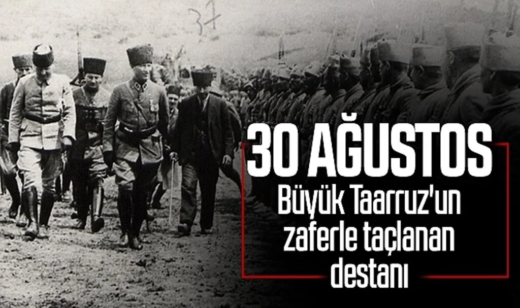 30 Ağustos, Büyük Taaruz'un zaferle taçlanan destanı