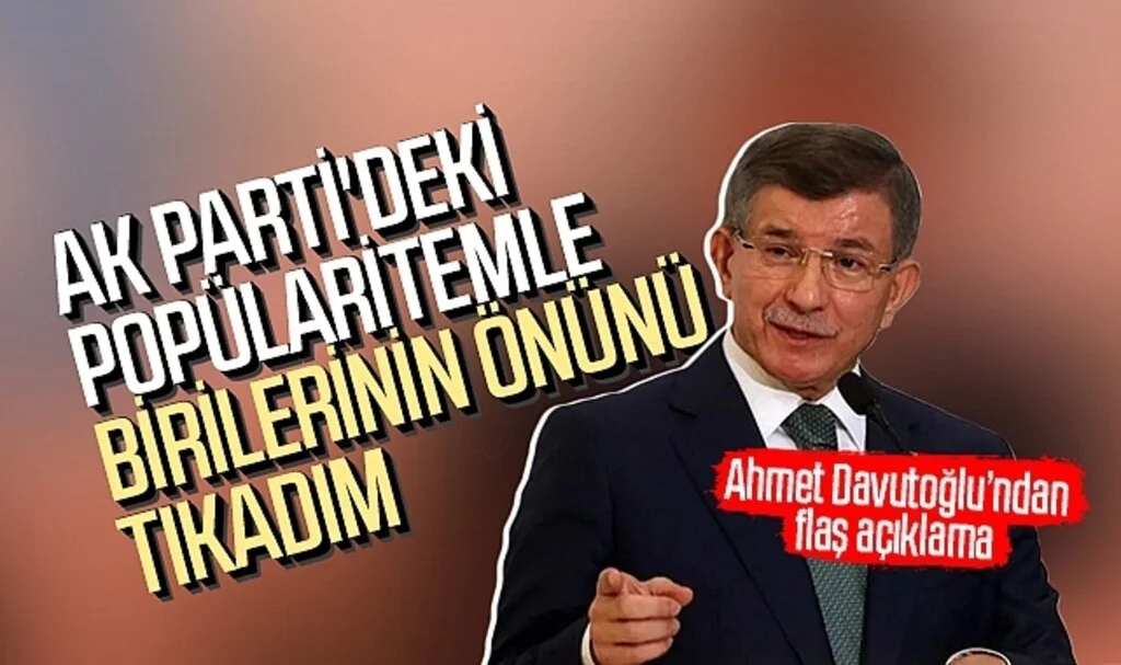 Ahmet Davutoğlu: AK Parti'deki popülaritemle birilerinin önünü tıkadım