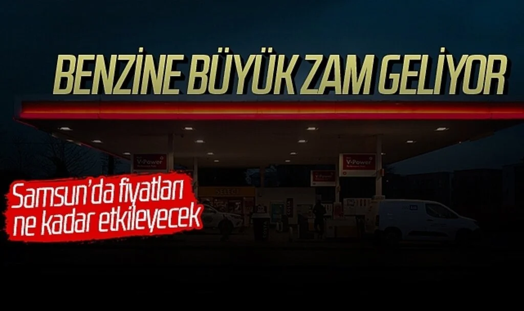 Benzine büyük zam geliyor! Samsun'da fiyatları ne kadar etkileyecek?